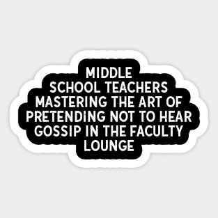 Middle School Teachers Mastering the art Sticker